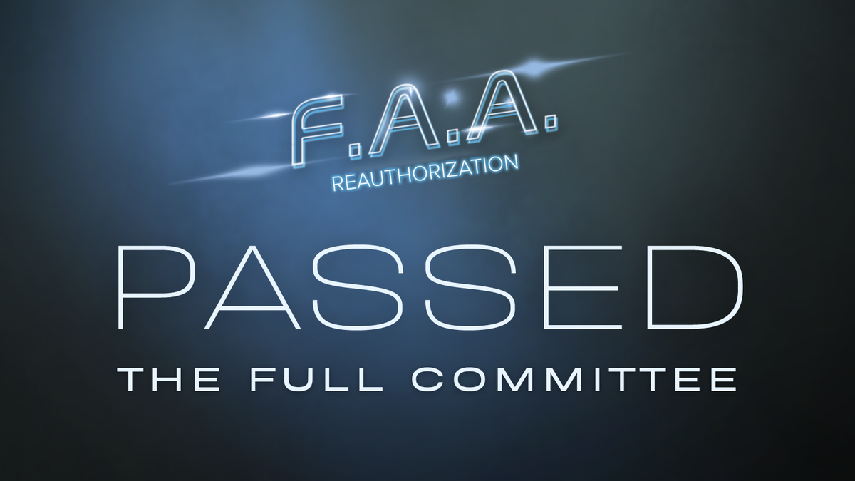 T&I Committee Advances Bipartisan FAA Reauthorization Bill The House